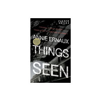 Annie Ernaux Things Seen (pocket, eng)