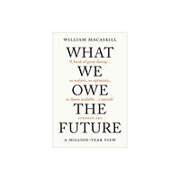 WILLIAM MACASKILL WHAT WE OWE THE FUTURE (häftad, eng)