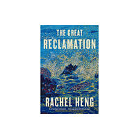 Rachel Heng The Great Reclamation (häftad, eng)