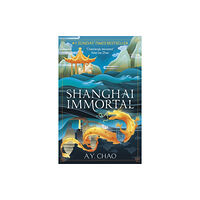 A. Y. Chao Shanghai Immortal (häftad, eng)