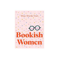 Harper Collins UK Wise Words from Bookish Women: Smart and Sassy Life Advice (inbunden, eng)