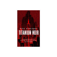 Nick Harkaway Titanium Noir (häftad, eng)
