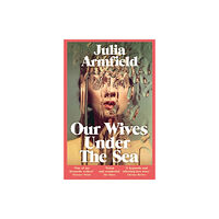 Julia Armfield Our Wives Under The Sea (pocket, eng)