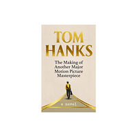 Tom Hanks The Making of Another Major Motion Picture Masterpiece (häftad, eng)