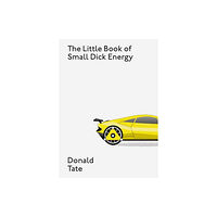 Donald Tate The Little Book of Small Dick Energy (inbunden, eng)