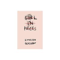 Kathleen Glasgow Girl in Pieces (pocket, eng)