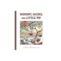 Elsa Beskow Woody, Hazel and Little Pip (inbunden, eng)