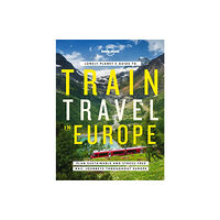 Lonely Planet Lonely Planet's Guide to Train Travel in Europe (inbunden, eng)