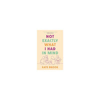 Kate Brook Not Exactly What I Had in Mind (pocket, eng)