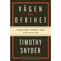 Timothy Snyder Vägen till ofrihet : Ryssland, Europa och USA (inbunden)