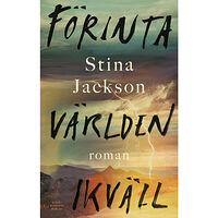 Stina Jackson Förinta världen ikväll (inbunden)