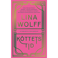 Lina Wolff Köttets tid (pocket)