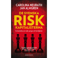 Carolina Neurath De svenska riskkapitalisterna : en berättelse om makt, pengar och hemligheter (pocket)