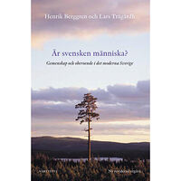 Henrik Berggren Är svensken människa? : gemenskap och oberoende i det moderna Sverige (inbunden)