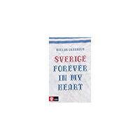 Niklas Orrenius Sverige forever in my heart : reportage om rädsla, tolerans och migration (häftad)