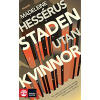Madeleine Hessérus Staden utan kvinnor (pocket)