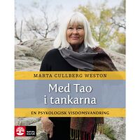 Marta Cullberg Weston Med Tao i tankarna : en psykologisk visdomsvandring (inbunden)