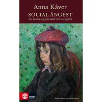 Anna Kåver Social ångest : att känna sig granskad och bortgjord (inbunden)