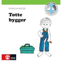 Gunilla Wolde Totte bygger (inbunden)