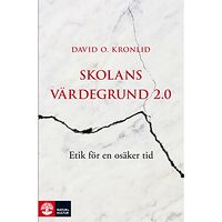 David O. Kronlid Skolans värdegrund 2.0 (inbunden)
