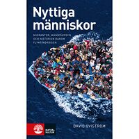 David Qviström Nyttiga människor : migranter, människosyn och historien bakom flyktingkris (pocket)