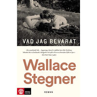 Wallace Stegner Vad jag bevarat (inbunden)