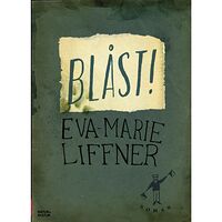Eva-Marie Liffner Blåst! (inbunden)
