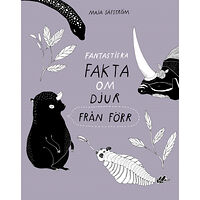 Maja Säfström Fantastiska fakta om djur från förr (inbunden)