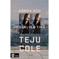 Teju Cole Kända och underliga ting : essäer (inbunden)