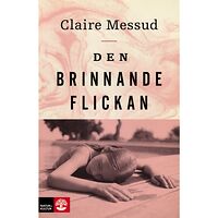 Claire Messud Den brinnande flickan (inbunden)