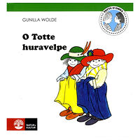 Gunilla Wolde O Totte huravelpe (inbunden)