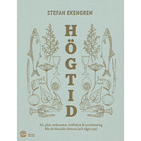 Stefan Ekengren Högtid : jul, påsk, midsommar, kräftor & surströmming : alla de klassiska rätterna (och några nya) (inbunden)