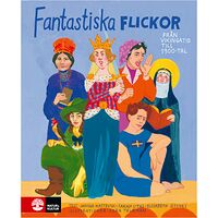 Janina Kastevik Fantastiska flickor : från vikingatid till 1900-tal (inbunden)