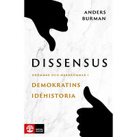 Anders Burman Dissensus : drömmar och mardrömmar i demokratins idéhistoria (bok, flexband)