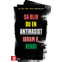 Ibram X. Kendi Så blir du en antirasist (inbunden)