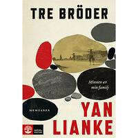 Yan Lianke Tre bröder : minnen av min familj (inbunden)