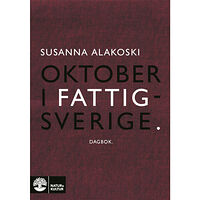 Susanna Alakoski Oktober i Fattigsverige : dagbok (häftad)