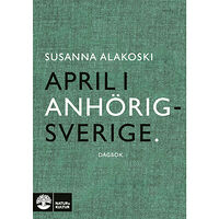 Susanna Alakoski April i Anhörigsverige (häftad)