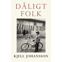 Kjell Johansson Dåligt folk (inbunden)