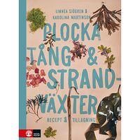 Linnéa Sjögren Plocka tång & strandväxter : recept och tillagning (inbunden)