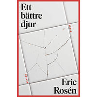 Eric Rosén Ett bättre djur (inbunden)