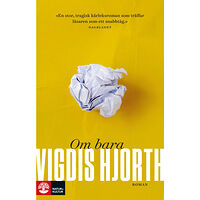 Vigdis Hjorth Om bara (inbunden)