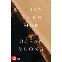 Ocean Vuong Tiden är en mor (inbunden)