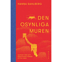 Hanna Sahlberg Den osynliga muren : rapport från mitt misslyckade försök att bli kines (inbunden)