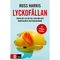 Russ Harris Lyckofällan : skapa det liv du vill leva med ACT, mindfulness och engagemang (bok, danskt band)