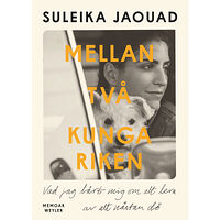 Suleika Jaouad Mellan två kungariken : vad jag lärt mig om att leva av att nästan dö (inbunden)