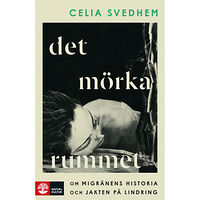 Celia Svedhem Det mörka rummet : om migränens historia och jakten på lindring (inbunden)