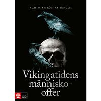 Klas Wikström af Edholm Vikingatidens människooffer (inbunden)