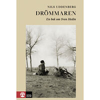 Nils Uddenberg Drömmaren : en bok om Sven Hedin (inbunden)