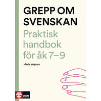 Marie Wejrum Grepp om svenskan : Praktisk handbok för åk 7-9 (bok, danskt band)